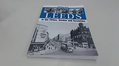 Beispielbild fr Leeds, in the Fifties, Sixties and Seventies zum Verkauf von WorldofBooks