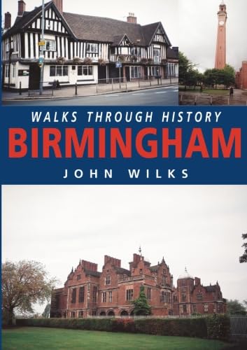 Walks Through History: Birmingham (9781780911762) by Wilks, John