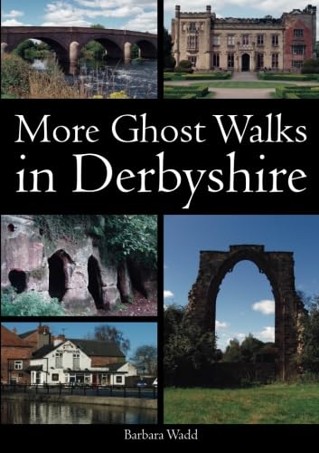 More Ghost Walks in Derbyshire (9781780911786) by Wood, Barbara