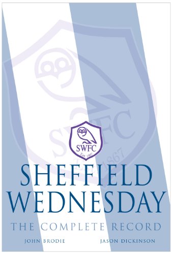 Beispielbild fr Sheffield Wednesday The Complete Record 1867 - 2011 zum Verkauf von WorldofBooks