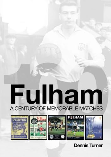Fulham: a Century of Memorable Matches (9781780912950) by Turner, Dennis