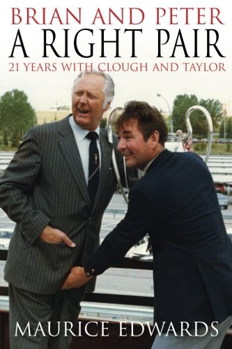 Stock image for BRIAN AND PETER: A RIGHT PAIR 21 Years with Clough and Taylor for sale by WorldofBooks
