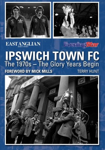 Imagen de archivo de Ipswich Town FC The 1970s The Glory Years Begin a la venta por PBShop.store US