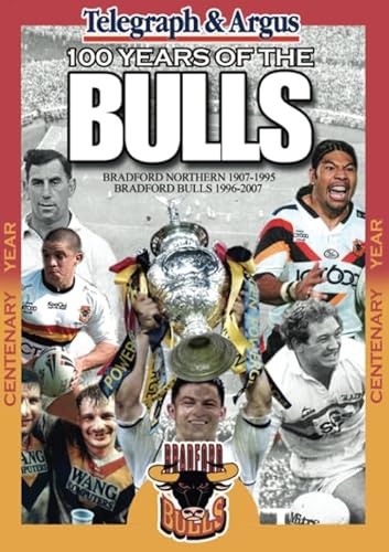 Stock image for 100 Years of the Bradford Bulls for sale by THE SAINT BOOKSTORE