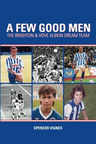 Beispielbild fr A Few Good Men: The Brighton & Hove Albion Dream Team zum Verkauf von WorldofBooks