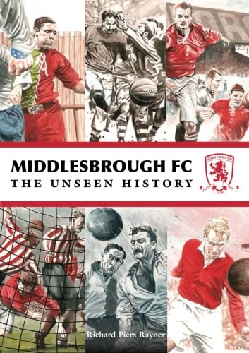 Stock image for Middlesbrough FC The Unseen History for sale by MusicMagpie