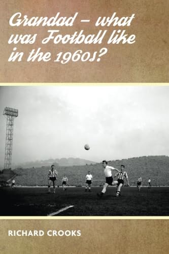 Beispielbild fr Grandad - What was Football like in the 1960s? zum Verkauf von WorldofBooks