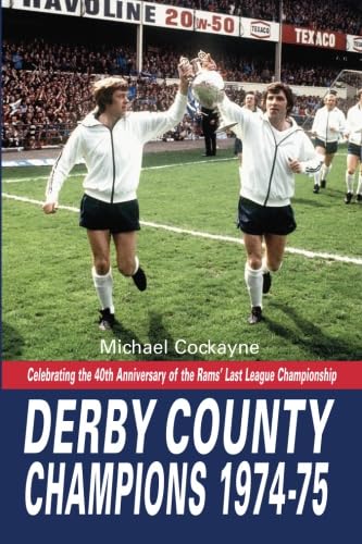 Beispielbild fr Derby County Champions Again 1974-75: Celebrating the 40th Anniversary of the Rams' Last League Championship zum Verkauf von Revaluation Books