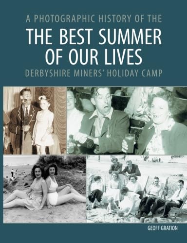 Stock image for The Best Summer of Our Lives: A photographic history of the derbyshire miners? holiday camp for sale by GF Books, Inc.