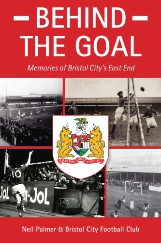 Imagen de archivo de Behind the Goal - Memories of Bristol City's East End a la venta por AwesomeBooks