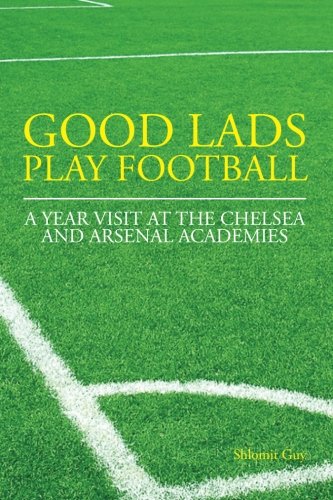 9781780915319: Good Lads Play Football: A Year at the Chelsea and Arsenal Football Clubs' Academies