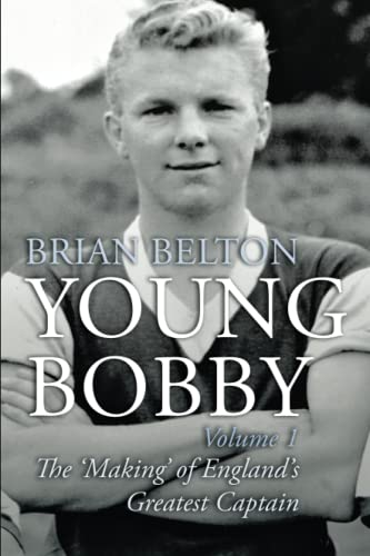 Beispielbild fr Young Bobby - The Making of Englands Greatest Captain. Volume 1 zum Verkauf von Reuseabook