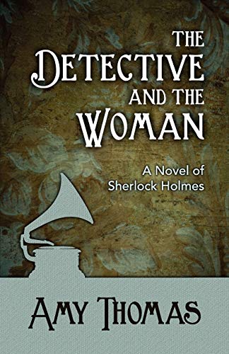 Beispielbild fr The Detective and the Woman: A Novel of Sherlock Holmes zum Verkauf von Wonder Book