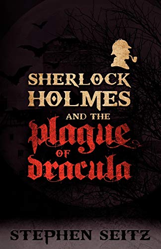 Imagen de archivo de Sherlock Holmes and the Plague of Dracula: Revised and Updated 2nd Edition a la venta por ThriftBooks-Atlanta