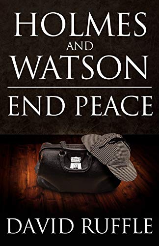 Beispielbild fr Holmes and Watson End Peace: A Novel of Sherlock Holmes zum Verkauf von AwesomeBooks