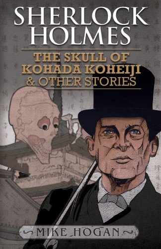 Sherlock Holmes: The Skull of Kohada Koheiji and Other Stories (9781780924236) by Hogan, Mike