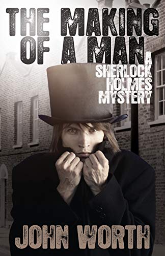 Beispielbild fr The Making of a Man: A Sherlock Holmes Mystery zum Verkauf von Wonder Book