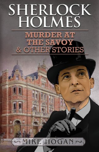 Sherlock Holmes and the Murder at the Savoy and Other Stories (9781780924830) by Hogan, Mike