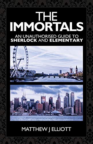 Stock image for The Immortals: An Unauthorized Guide to Sherlock and Elementary for sale by Wonder Book