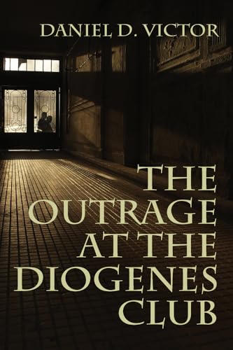 Stock image for The Outrage at the Diogenes Club (Sherlock Holmes and the American Literati Book 4) for sale by WorldofBooks