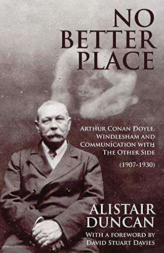 Stock image for No Better Place: Arthur Conan Doyle, Windlesham and Communication with The Other Side for sale by Lucky's Textbooks