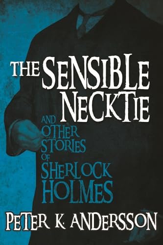 Stock image for The Sensible Necktie and other stories of Sherlock Holmes for sale by Chiron Media