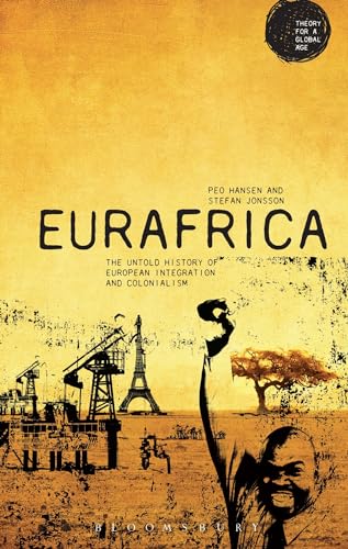 9781780930008: Eurafrica: The Untold History of European Integration and Colonialism (Theory for a Global Age)