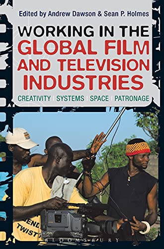 Stock image for Working in the Global Film and Television Industries: Creativity, Systems, Space, Patronage for sale by Ystwyth Books