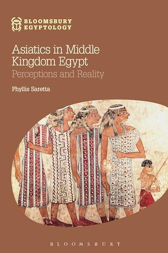 9781780932156: Asiatics in Middle Kingdom Egypt: Perceptions and Reality (Bloomsbury Egyptology)