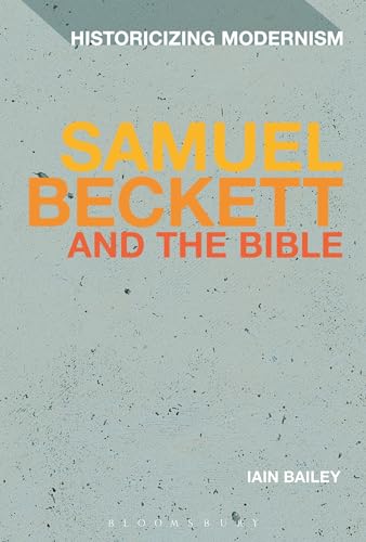 9781780936888: Samuel Beckett and the Bible (Historicizing Modernism)