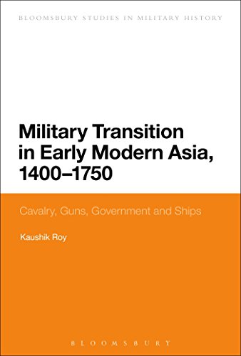 Beispielbild fr Military Transition in Early Modern Asia, 1400-1750: Cavalry, Guns, Government And Ships (Bloomsbury Studies in Military History) zum Verkauf von Buchpark