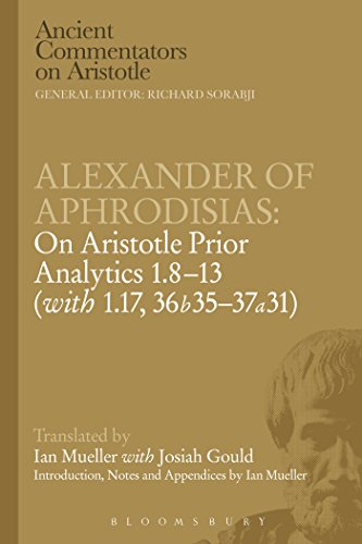 9781780938813: Alexander of Aphrodisias: On Aristotle Prior Analytics: 1.8-13 (with 1.17, 36b35-37a31) (Ancient Commentators on Aristotle)