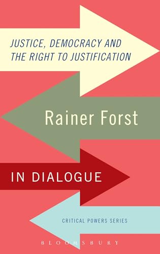 Imagen de archivo de Justice, Democracy and the Right to Justification: Rainer Forst in Dialogue (Critical Powers) a la venta por Books Unplugged