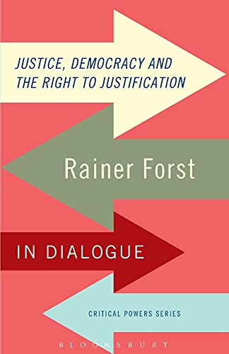9781780939995: Justice, Democracy and the Right to Justification: Rainer Forst in Dialogue (Critical Powers)