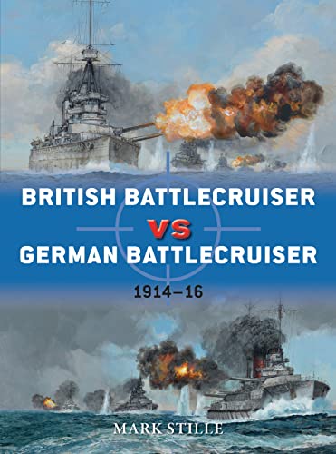 Imagen de archivo de British Battlecruiser vs German Battlecruiser: 1914-16 (Duel) a la venta por Powell's Bookstores Chicago, ABAA