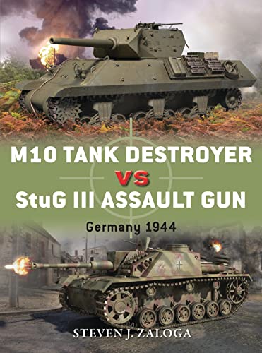 Imagen de archivo de M10 Tank Destroyer vs StuG III Assault Gun: Germany 1944 (Duel) a la venta por HPB-Red