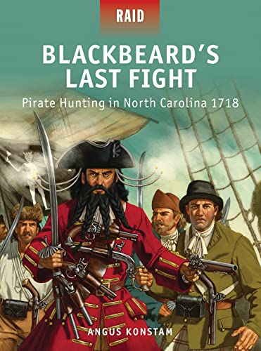 Blackbeardâ€™s Last Fight: Pirate Hunting in North Carolina 1718 (Raid) (9781780961958) by Konstam, Angus