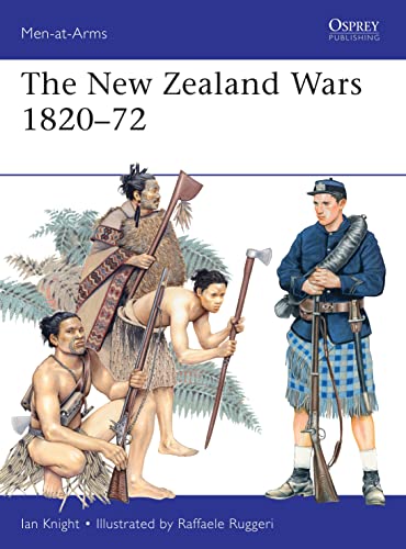 The New Zealand Wars 1820â€“72: 487 (Men-at-Arms) (9781780962771) by Knight, Ian