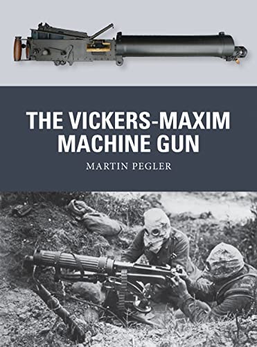 Stock image for The Vickers-Maxim Machine Gun for sale by Lowry's Books