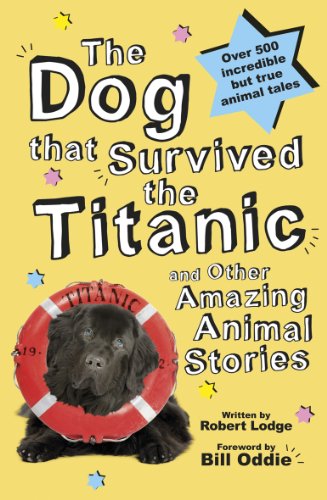 Beispielbild fr The Dog That Survived the Titanic: and Other Amazing Animal Stories zum Verkauf von WorldofBooks