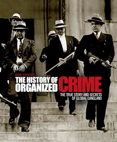 Beispielbild fr The History of Organized Crime: The True Story and Secrets of Global Gangland zum Verkauf von Idaho Youth Ranch Books