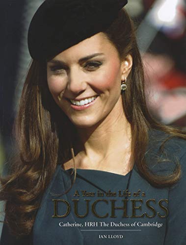 Stock image for A Year in the Life of a Duchess: Kate Middleton's First Year as the Duchess of Cambridge for sale by Front Cover Books