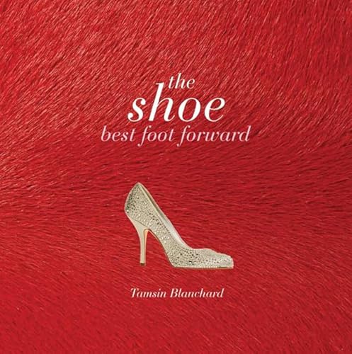 Beispielbild fr The Shoe : Best Foot Forward zum Verkauf von Better World Books