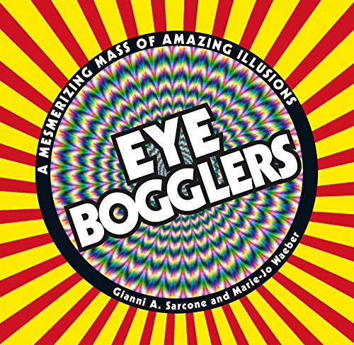 Imagen de archivo de Eye Bogglers: A Mesmerizing Mass of Amazing Illusions a la venta por Gulf Coast Books