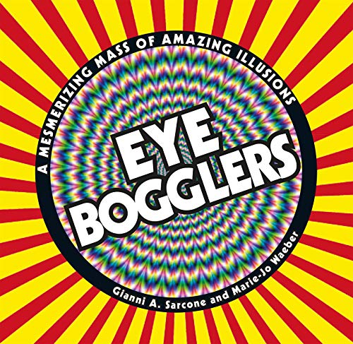 Stock image for Eye Bogglers: A Mesmerizing Mass of Amazing Illusions for sale by SecondSale