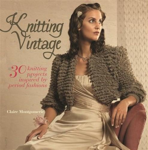 Stock image for Knitting Vintage: 30 Knitting Projects Inspired by Period Fashions for sale by WorldofBooks