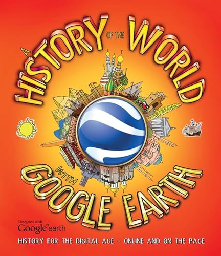 Imagen de archivo de A History of the World with Google Earth: History for the Digital Age - Online and on the Page a la venta por Goodwill