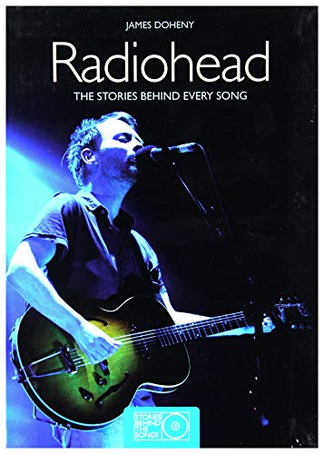 9781780971582: Radiohead: The Stories Behind Every Song (Stories Behind the Songs)