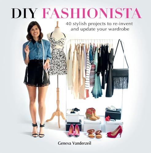 Beispielbild fr DIY Fashionista : 40 Stylish Projects to Re-Invent and update Your Wardrobe zum Verkauf von Better World Books