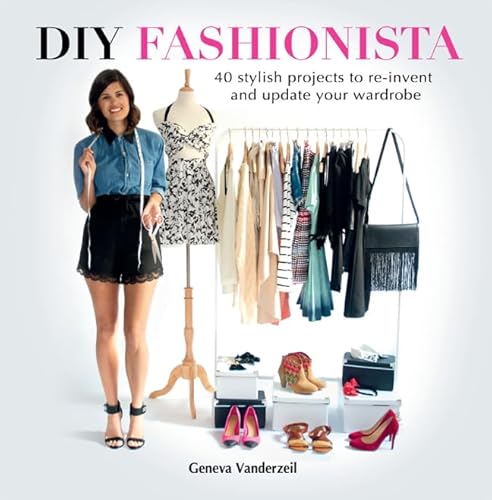 Imagen de archivo de DIY Fashionista : 40 Stylish Projects to Re-Invent and update Your Wardrobe a la venta por Better World Books